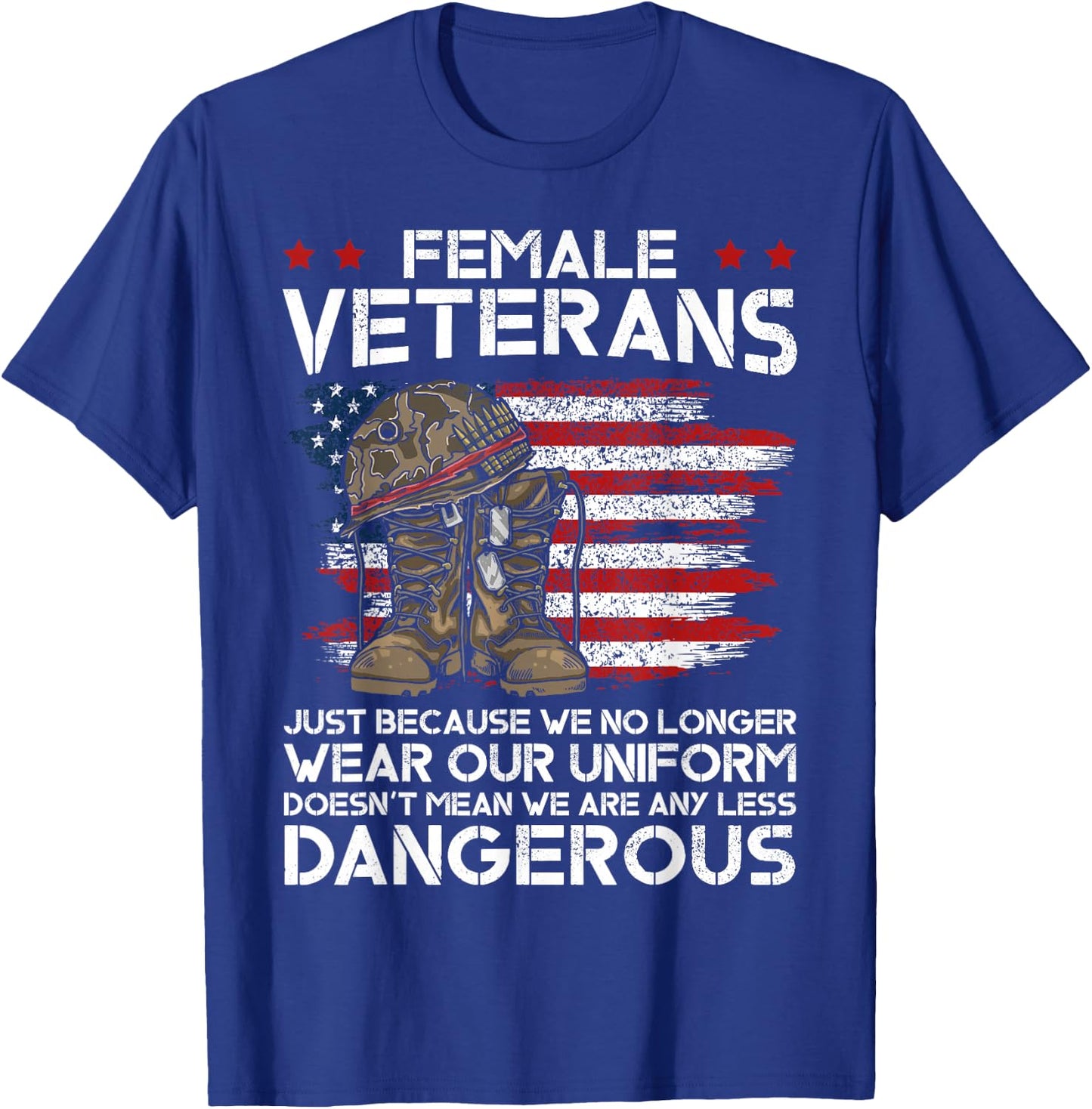 Female Veterans Not Any Less Dangerous Veteran Mom Grandma T-Shirt - T-Shirt | Royal