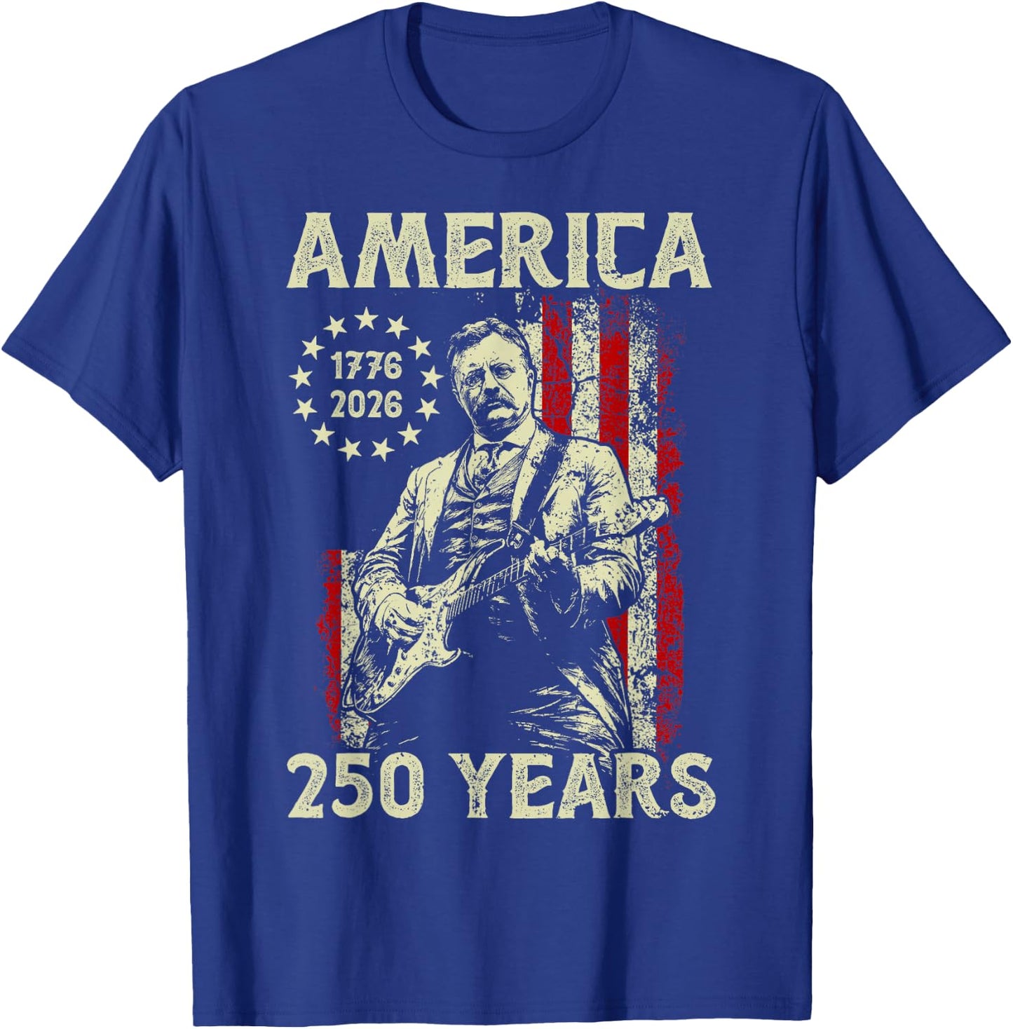 Theodore Roosevelt Playing Guitar America 250 Years USA Flag T-Shirt - T-Shirt | Royal
