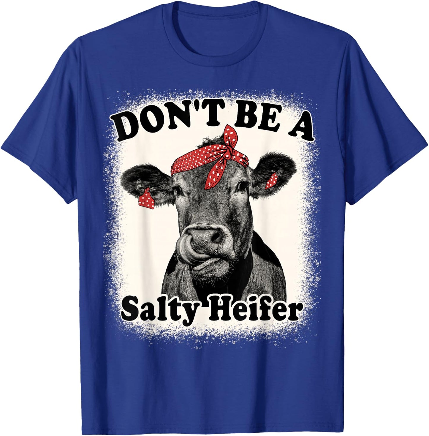 Don't Be A Salty Heifer Funny Cows Lover Bleached Farm Retro T-Shirt - T-Shirt | Royal