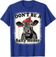 Don't Be A Salty Heifer Funny Cows Lover Bleached Farm Retro T-Shirt - T-Shirt | Royal