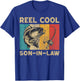 Father's Day Present Funny Fishing Reel Cool Son-In-Law T-Shirt - T-Shirt | Royal