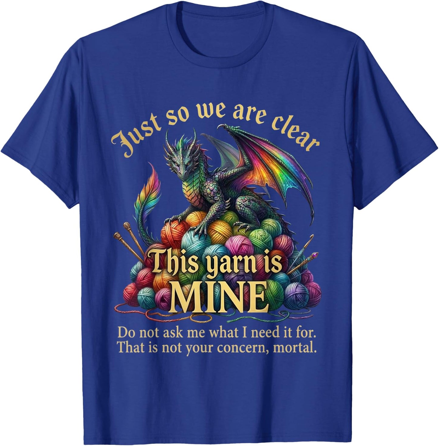 Dragon Yarn Eggs Just So We are Clear Yarn is Mine T-Shirt - T-Shirt | Royal
