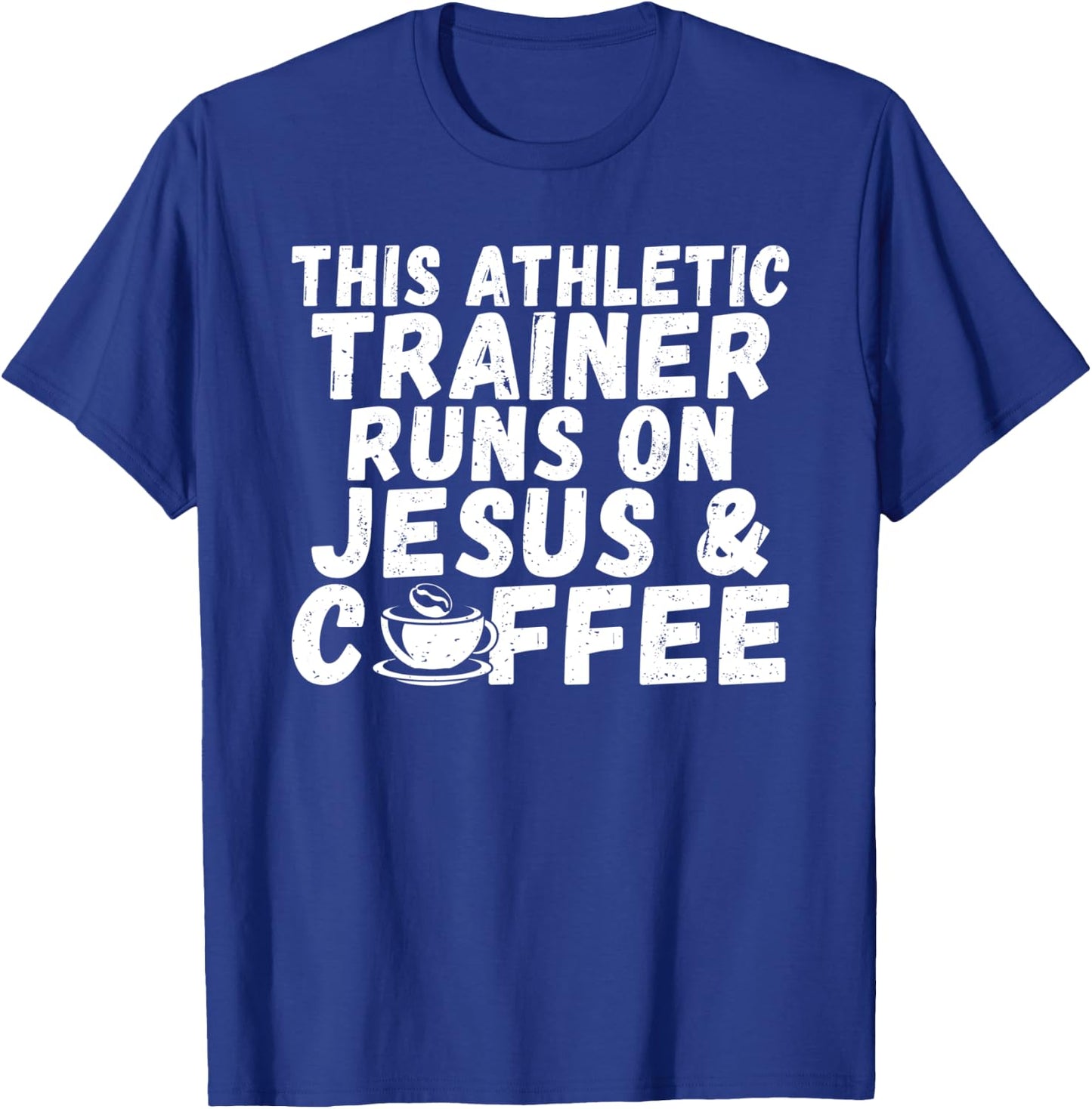 This Athletic Trainer runs on Jesus Coffee Athletic Trainer T-Shirt - T-Shirt | Royal