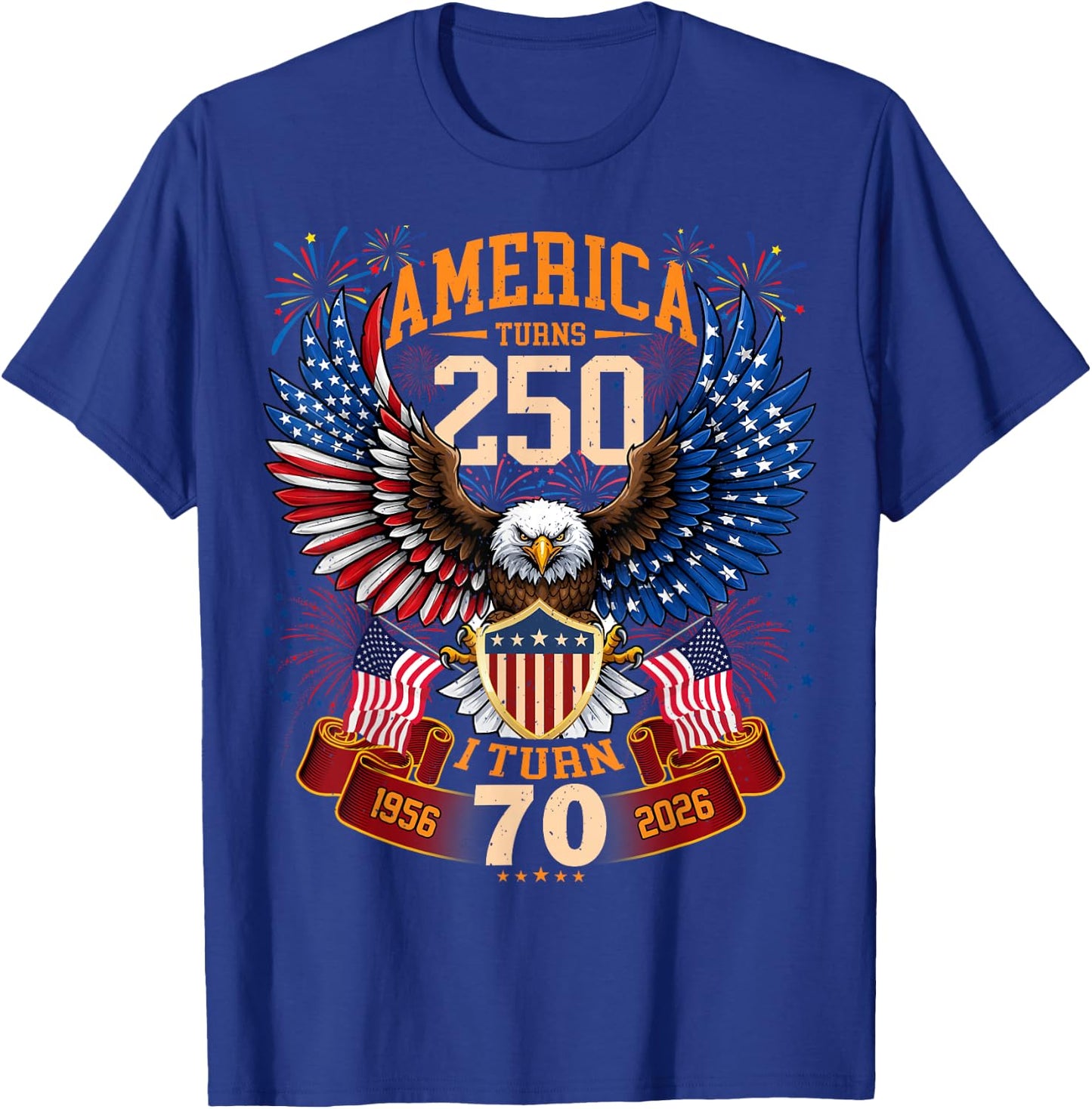 America Turns 250 & I Turn 70 Patriotic Birthday T-Shirt - T-Shirt | Royal