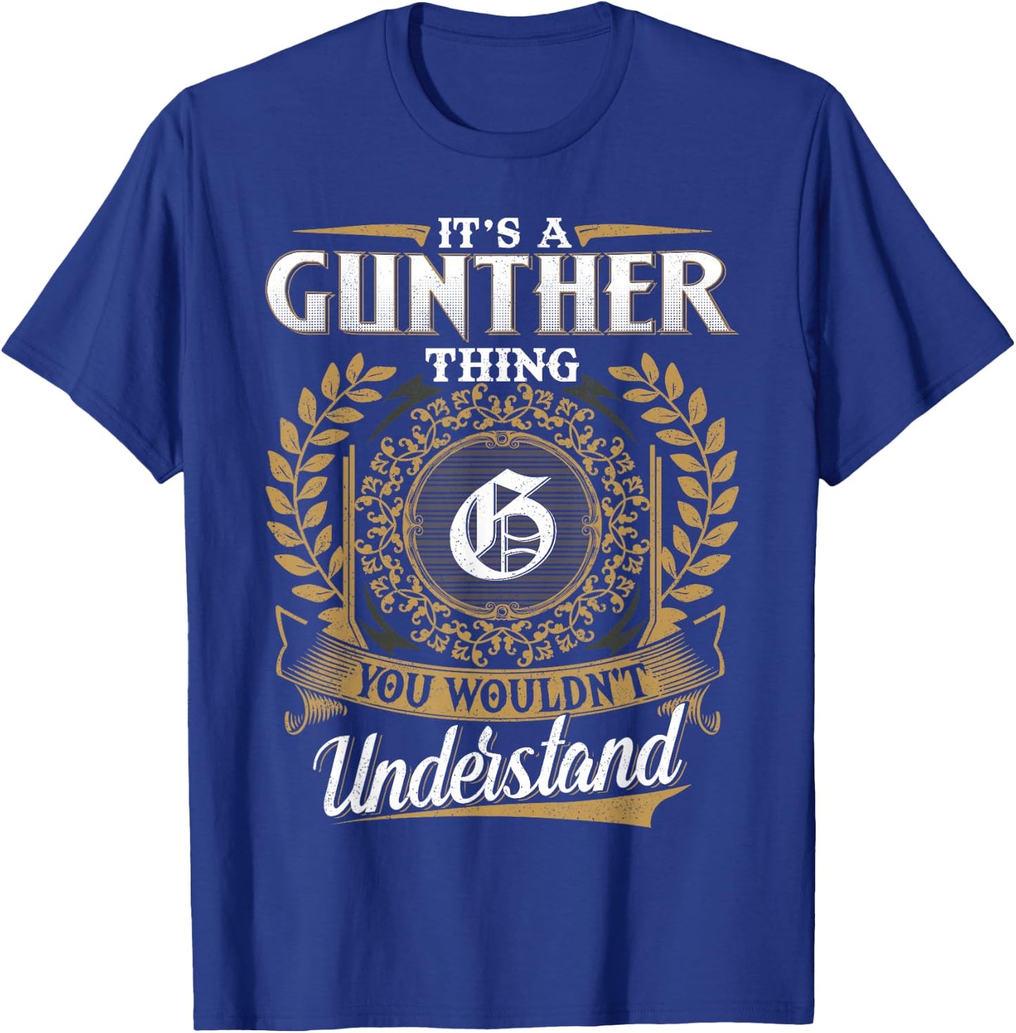 It's A Gunther Thing You Wouldn't Understand Name Classic T-Shirt - T-Shirt | Royal