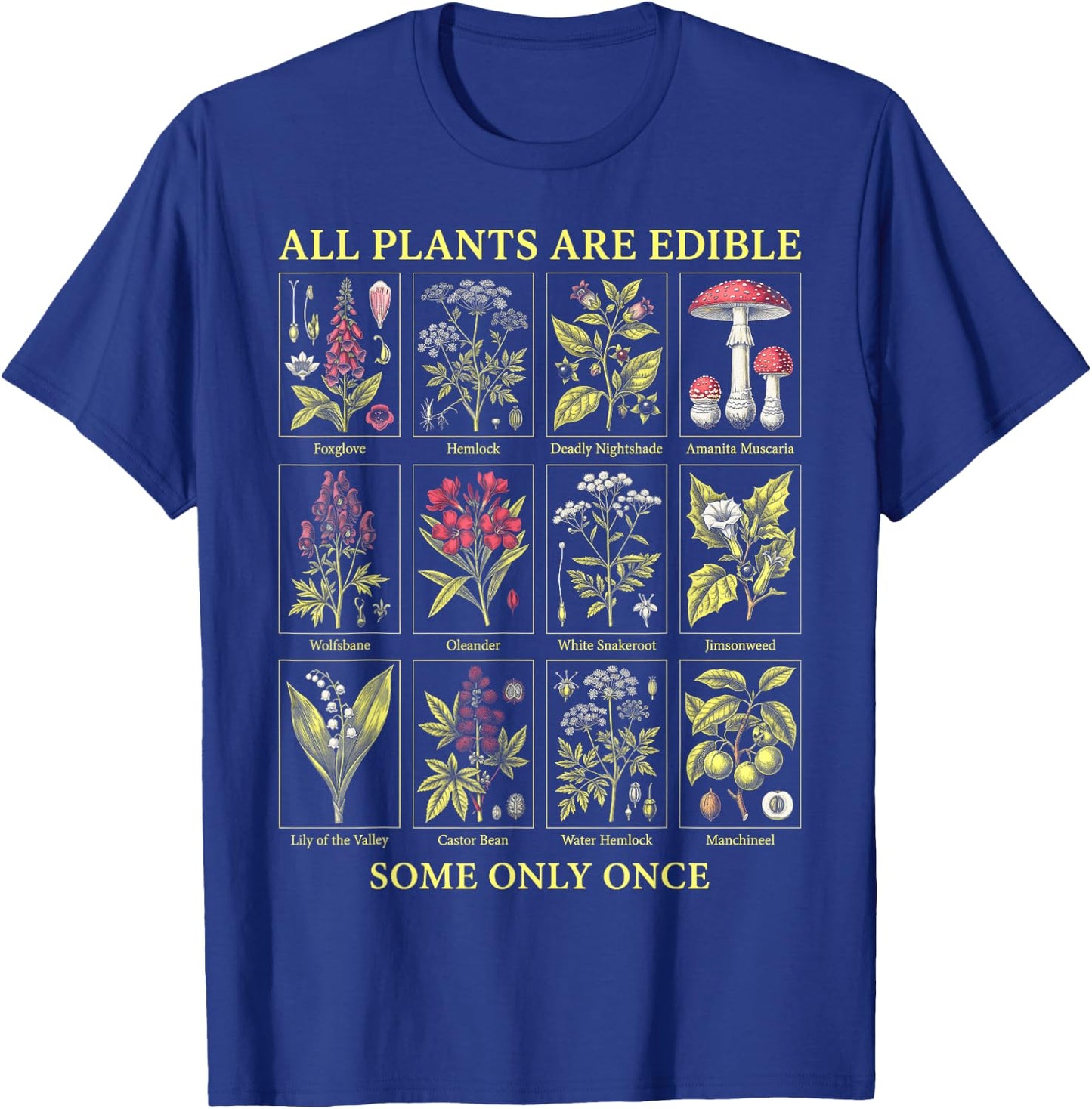 All Plants are Edible Some Only Once Garden Plant Humor T-Shirt - T-Shirt | Royal