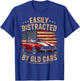 Easily Distracted by Old Cars Classic Car Guy Funny Vintage T-Shirt - T-Shirt | Royal