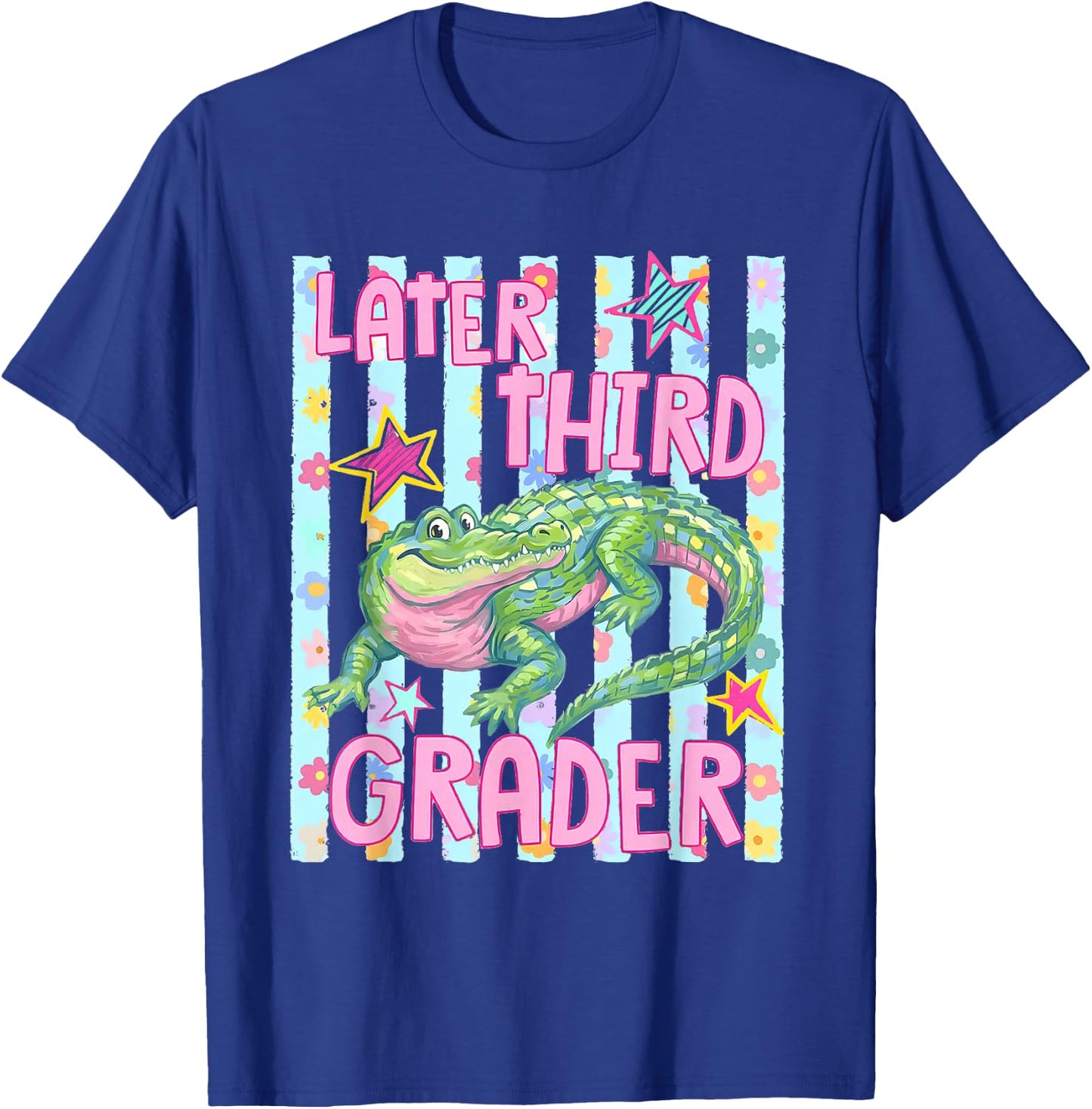 Gator Later Third Grader Last Day School End of School Year T-Shirt - T-Shirt | Royal