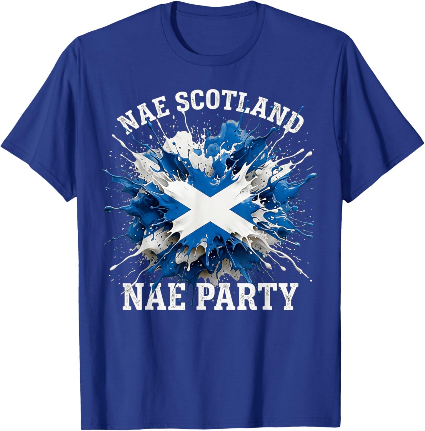 Nae Scotland Nae Party. Scottish Flag Burst, No Scotland T-Shirt - T-Shirt | Royal