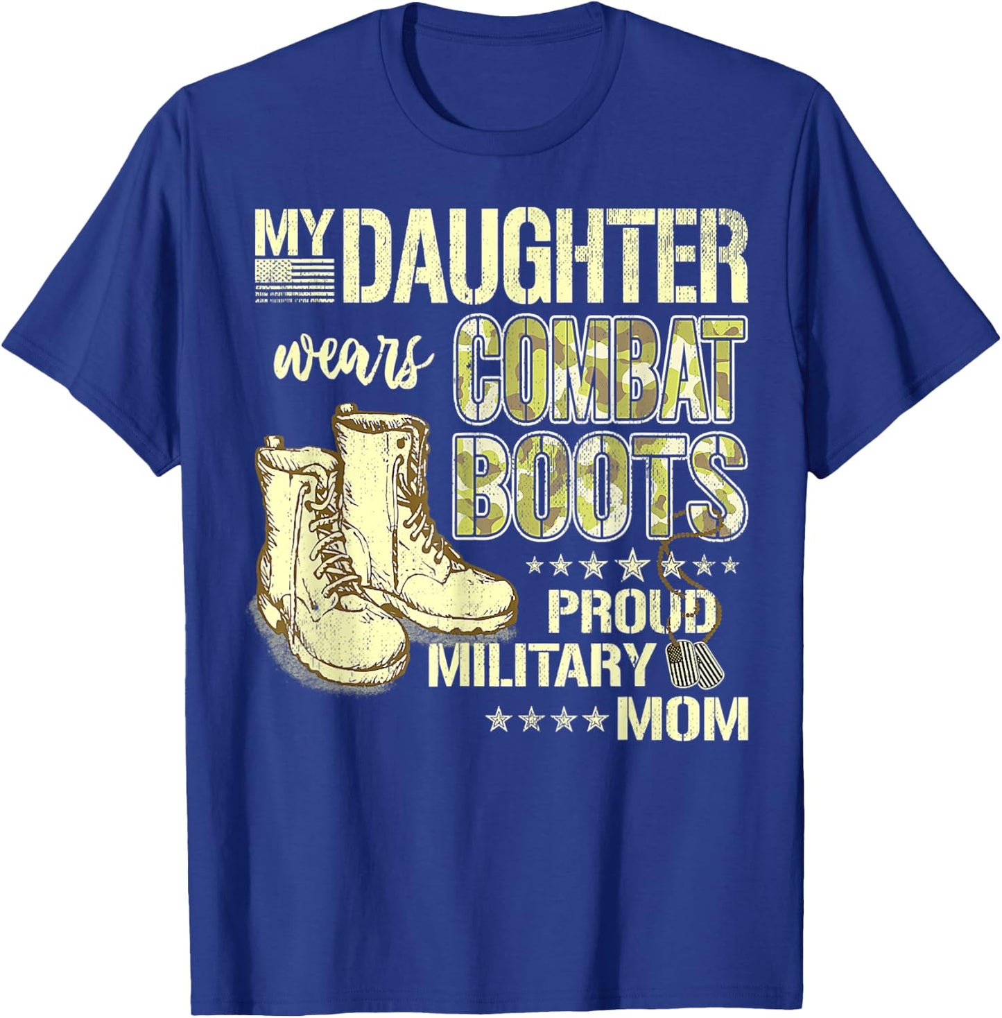 My Daughter Wears Combat Boots Proud Military Mom Gift T-Shirt - T-Shirt | Royal