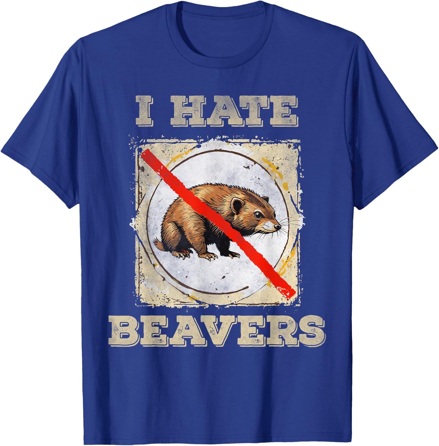 I hate beavers T-Shirt - T-Shirt | Royal