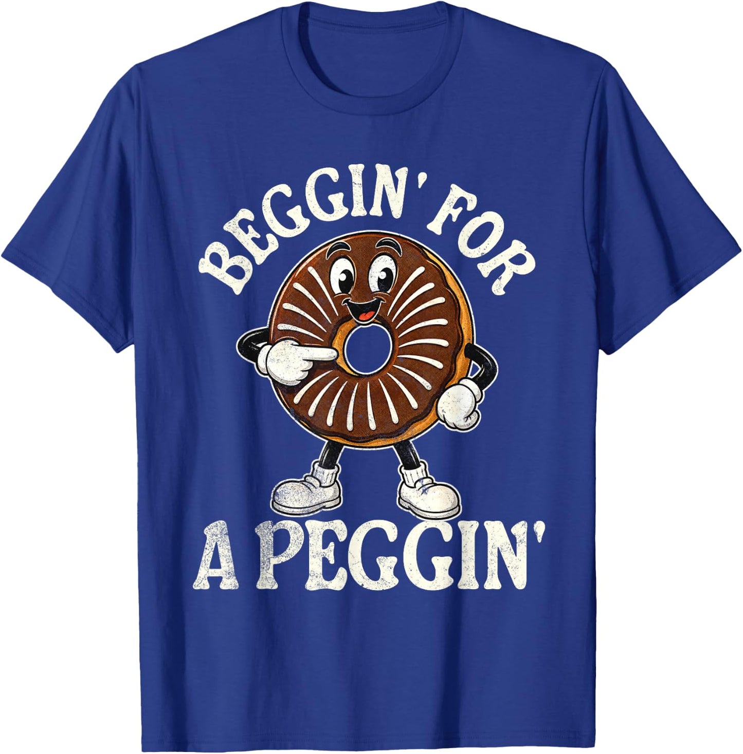 Beggin for A Peggin T-Shirt - T-Shirt | Royal