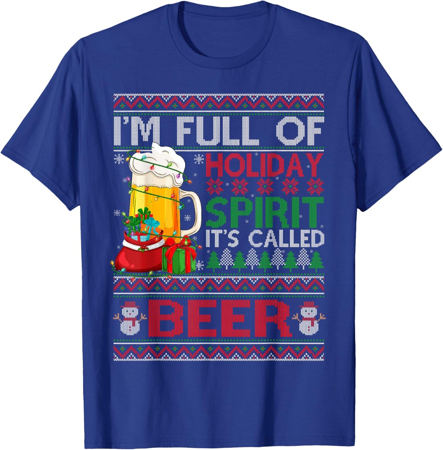 Im Full Of Holiday Spirit Called Beer Ugly Christmas Sweater T-Shirt - T-Shirt | Royal