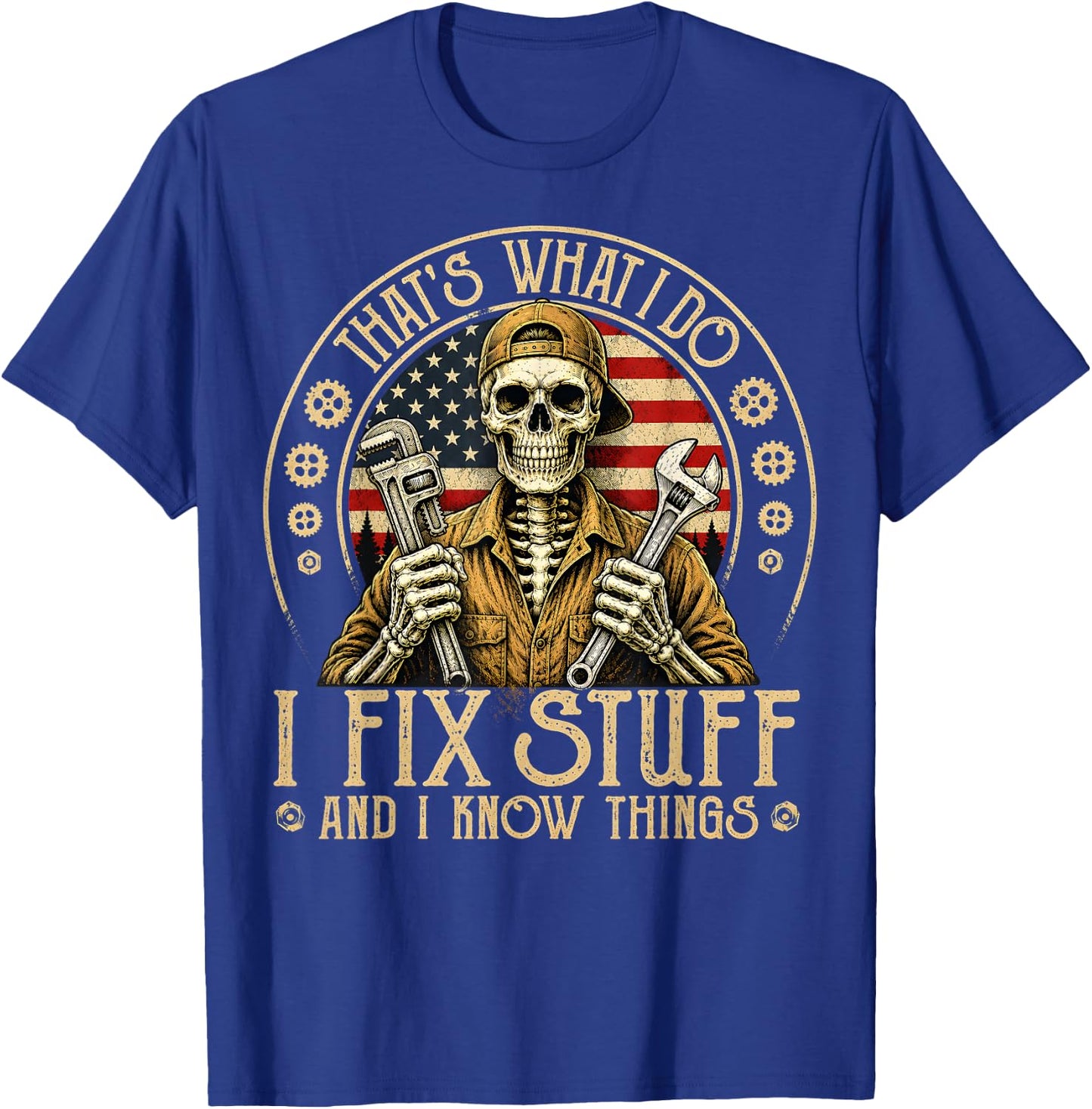 Retro That's What I Do I Fix Stuff and I Know Things Gifts T-Shirt - T-Shirt | Royal