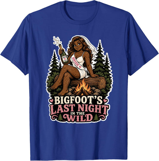 Last Night Wild Bigfoot Bachelorette Party Funny Sasquatch T-Shirt - T-Shirt | Royal