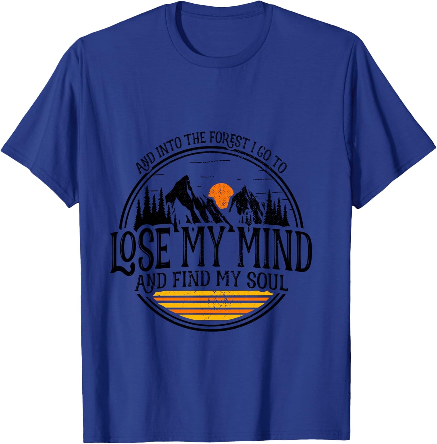 and Into The Forest I Go to Lose My Mind and Find My Soul Manche Longue T-Shirt - T-Shirt | Royal