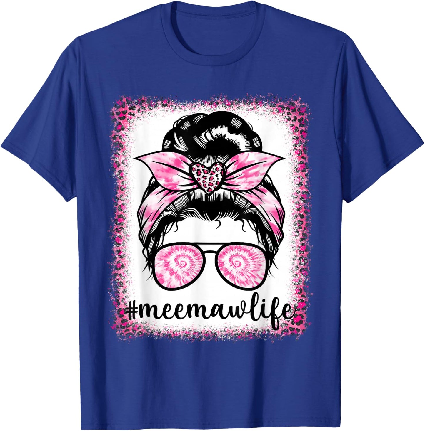Tie Dye Meemaw Life Leopard Messy Bun Bleaches Mother's Day T-Shirt - T-Shirt | Royal