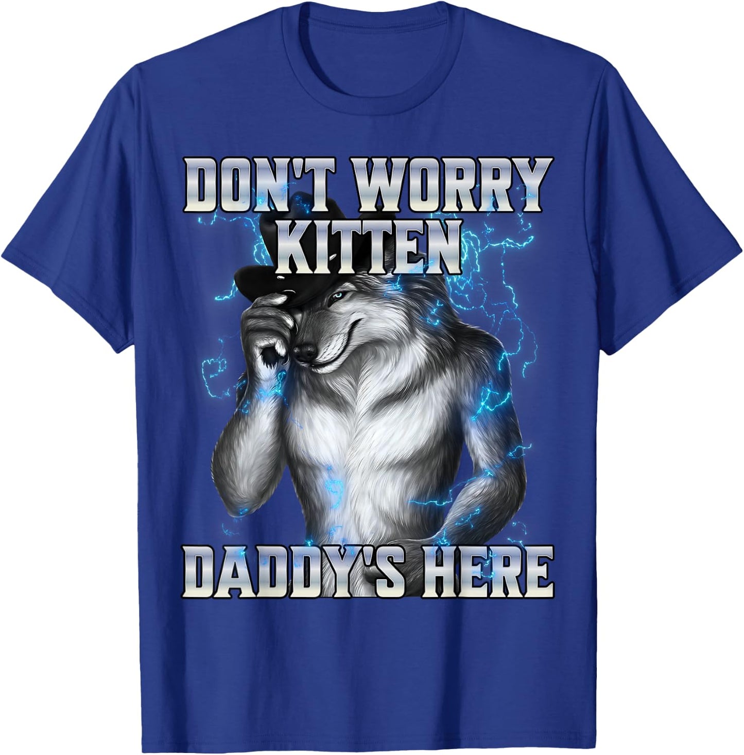 Don't Worry Kitten Daddy's Here T-Shirt - T-Shirt | Royal