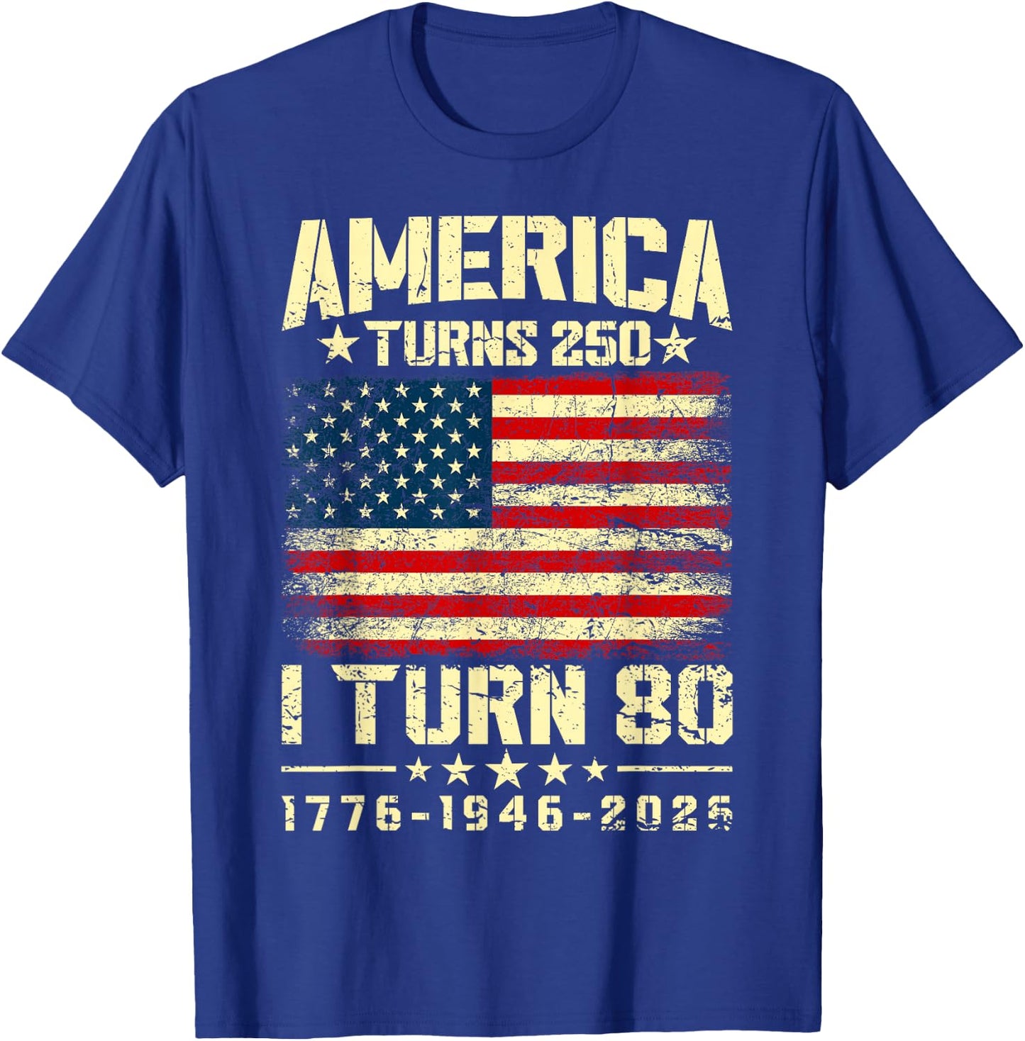 America Turns 250 I Turn 80 250th Anniversary 80th Birthday T-Shirt - T-Shirt | Royal