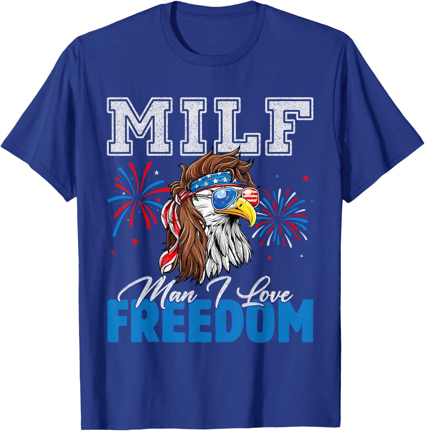 MILF Man I Love Freedom Eagle Funny Patriotic 4th Of July T-Shirt - T-Shirt | Royal