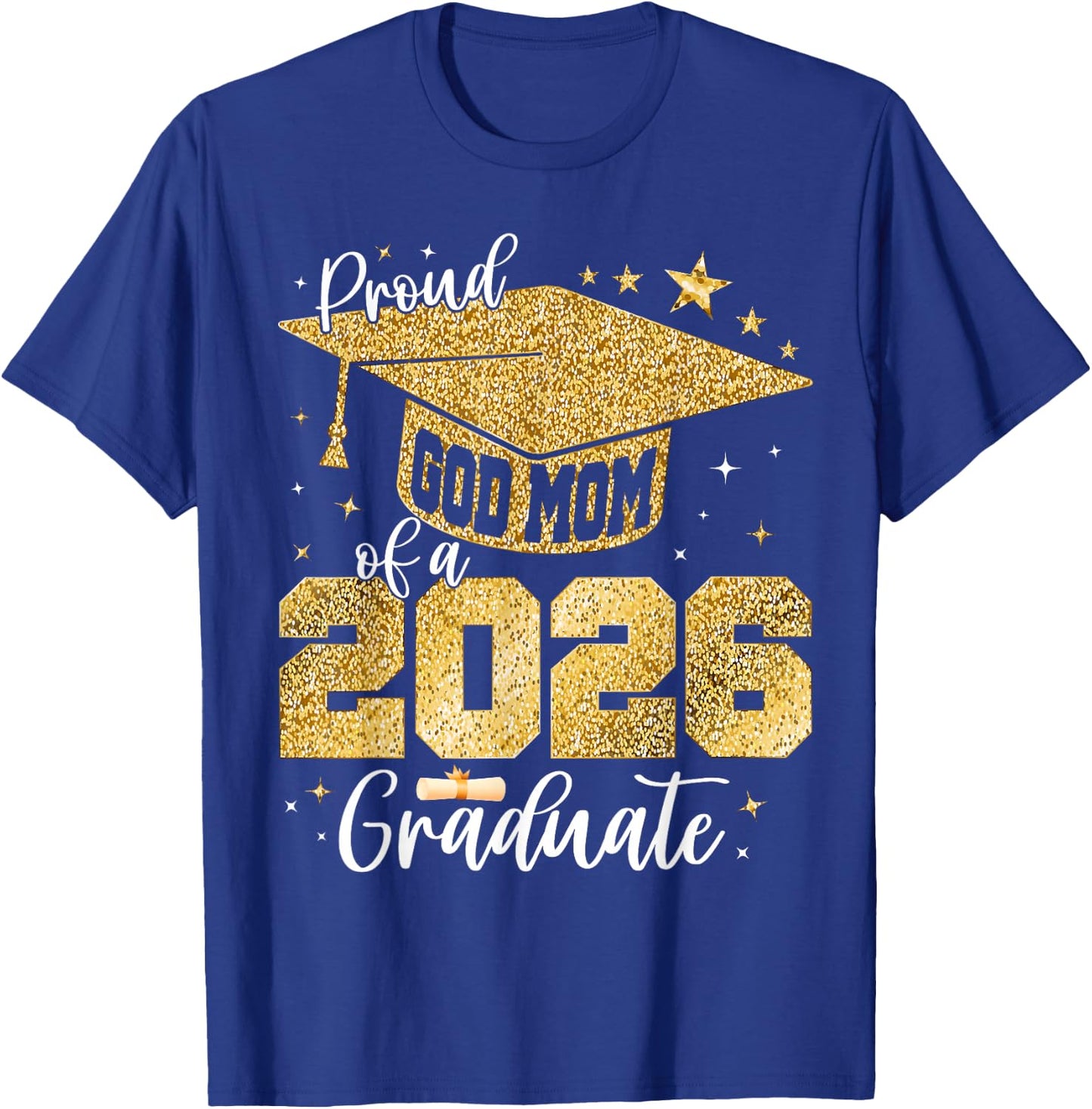 Proud GodMom of a Class of 2026 Graduate Senior Graduation T-Shirt - T-Shirt | Royal
