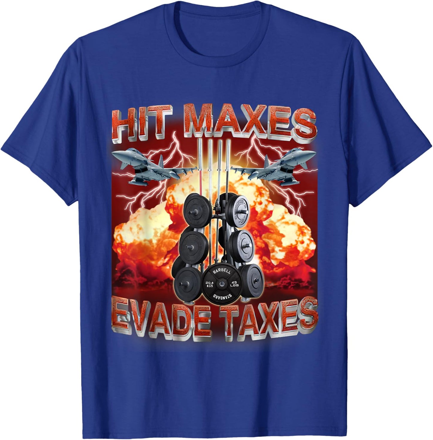 Hit Maxes Evade Taxes Funny Gym Bodybuilding Lifting Workout T-Shirt - T-Shirt | Royal