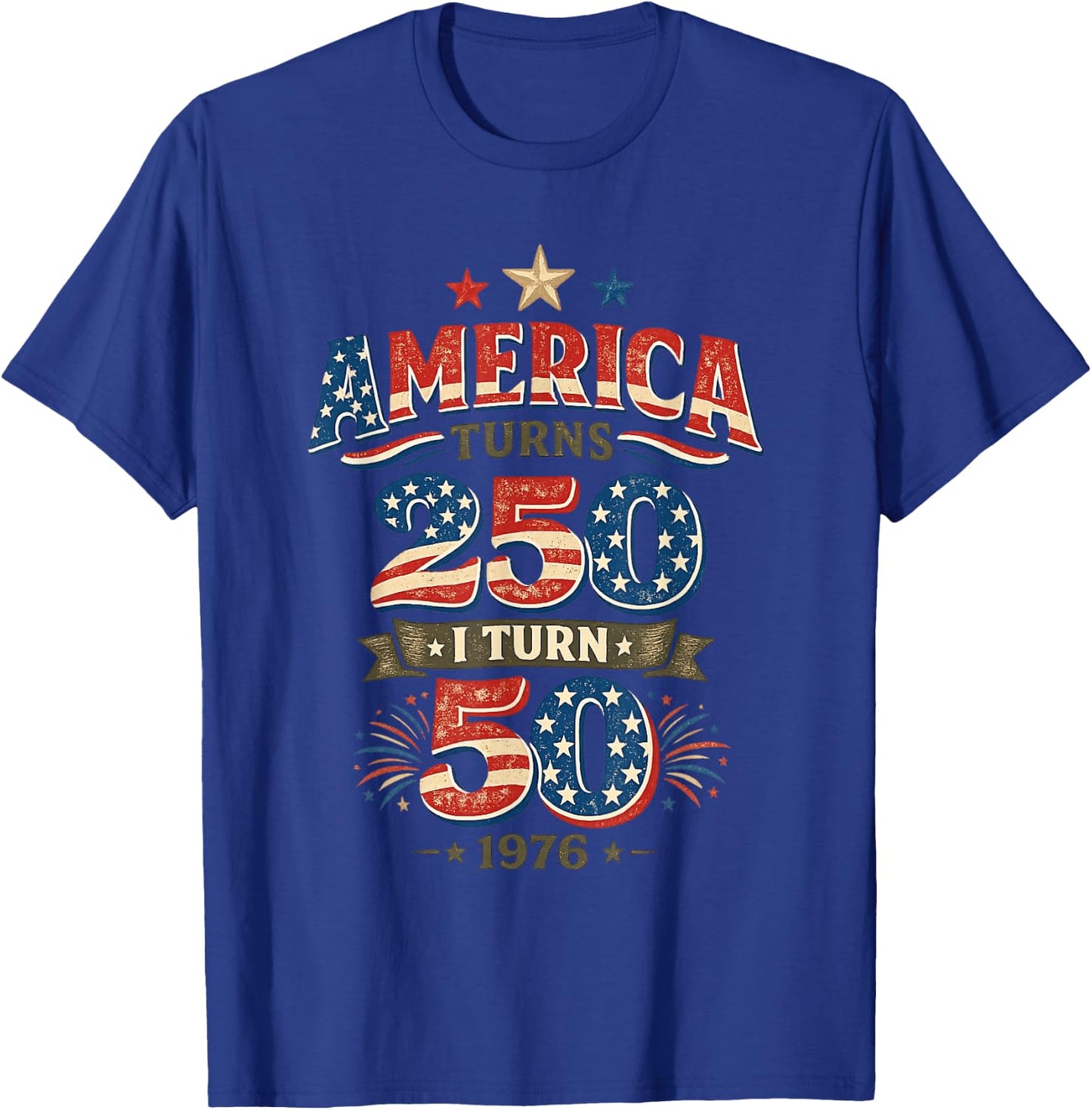 America Turns 250 I Turn 50 Vintage 1976 Birthday T-Shirt - T-Shirt | Royal