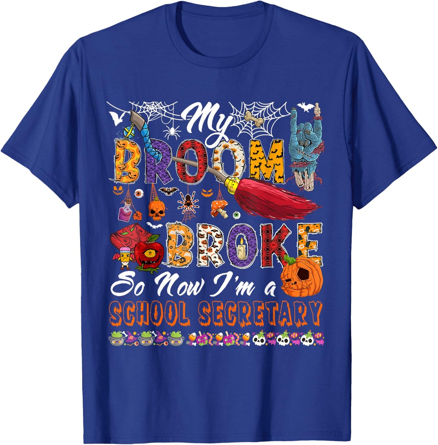 My Broom Broke So Now I'm A School Secretary Halloween Witch T-Shirt - T-Shirt | Royal