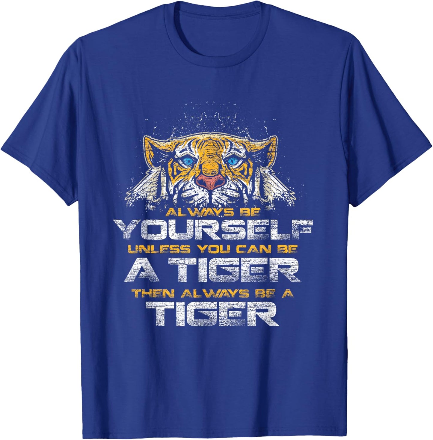 Tiger Quote Animal Cat Gift Always Be Yourself Unless You Can Be A Tiger -Adults Black Small Classic Fit Short Sleeve T-Shirt - T-Shirt | Royal