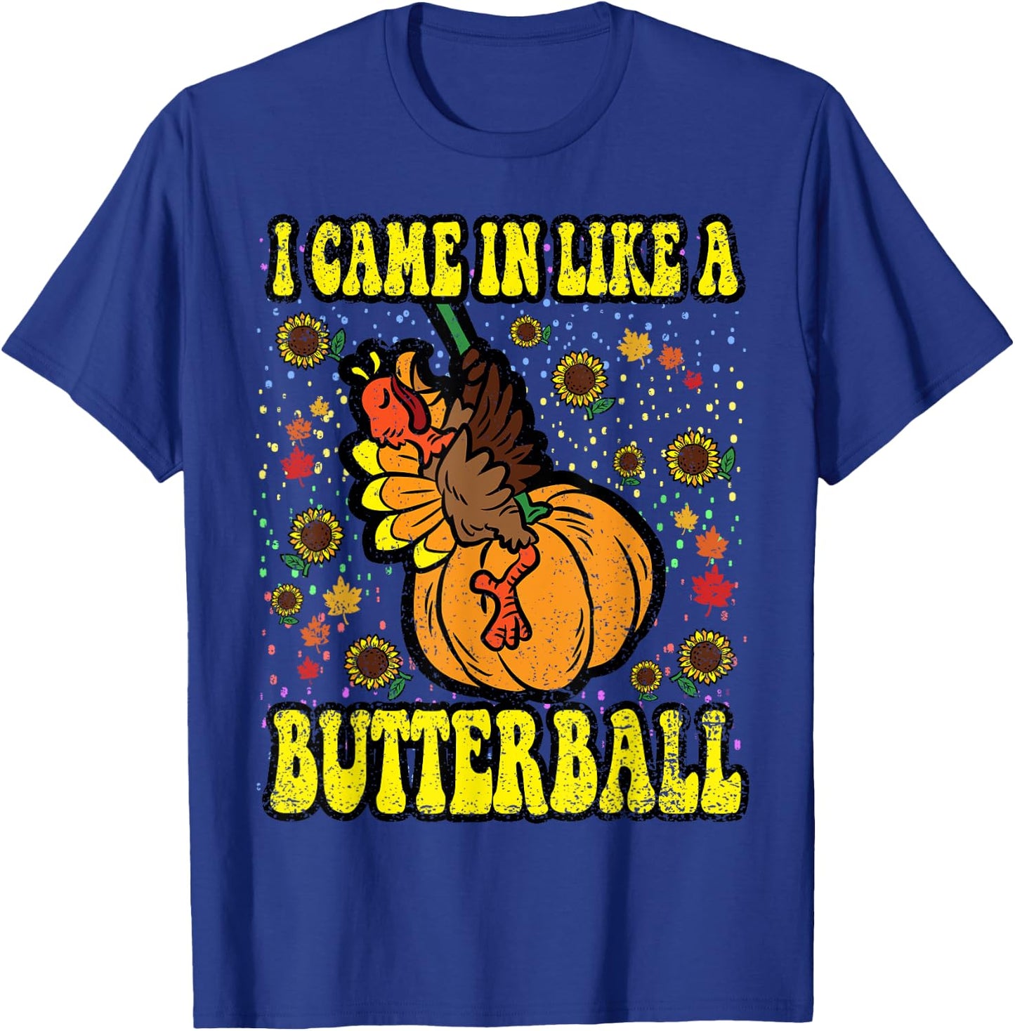 Thanksgiving Shirts Funny Turkey Men Women Kids I Came In Like A Butterball Thanksgiving Day Black Small Short Sleeve Classic Fit -Kids Holiday T-Shirt - T-Shirt | Royal