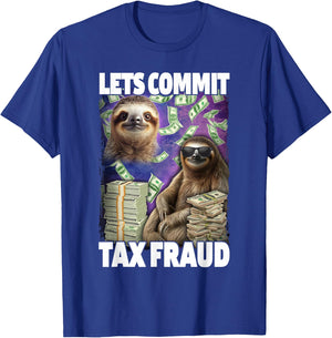 Let's Commit Tax Fraud T-Shirt - T-Shirt | Royal