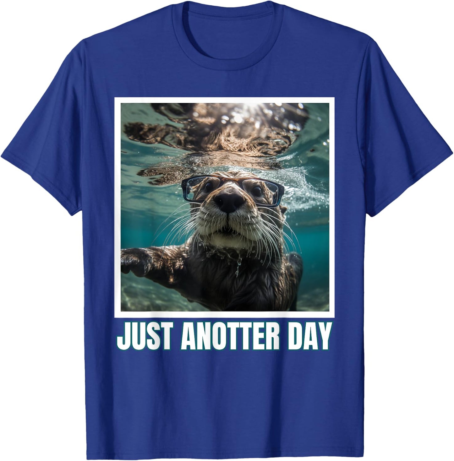 Just Anotter Day for Otter Lover Wordjoke funny T-Shirt - T-Shirt | Royal