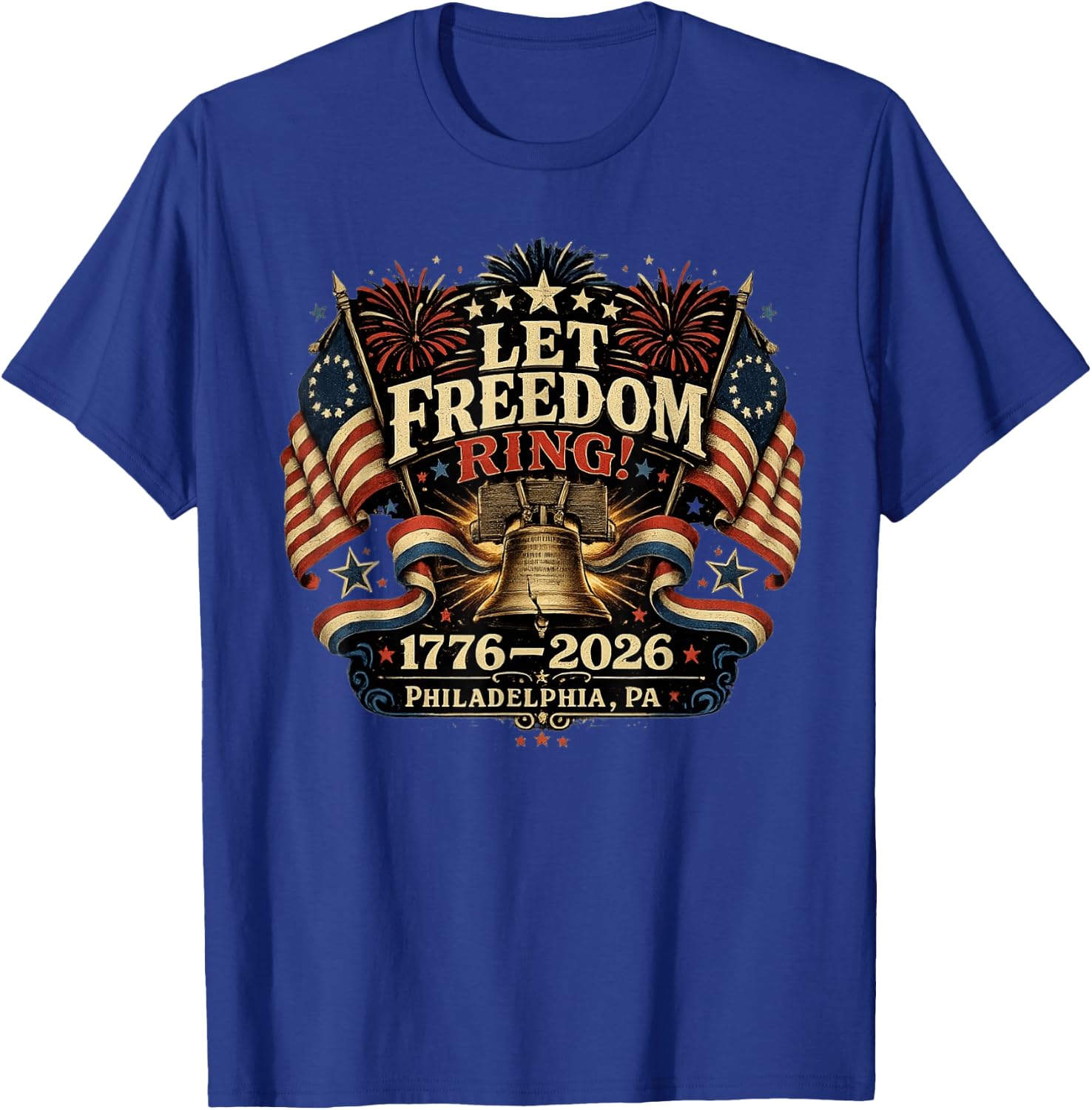 Philadelphia 250th Anniversary Liberty Bell Let Freedom Ring T-Shirt - T-Shirt | Royal