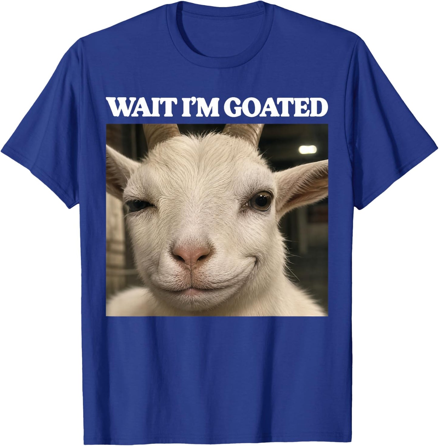 Wait I'm Goated Funny Meme Silly Goat Brainrot Men Women T-Shirt - T-Shirt | Royal