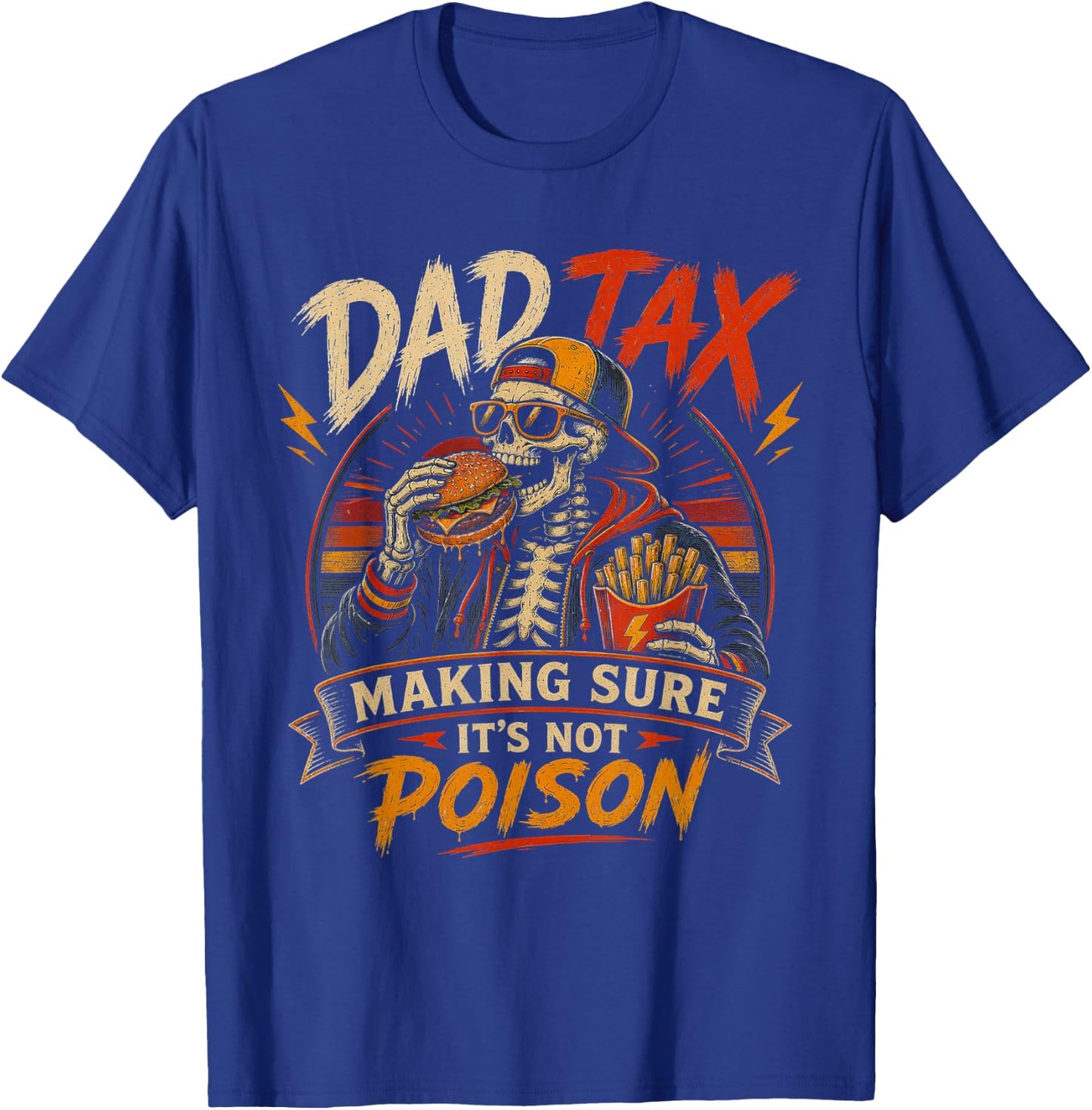 Dad Tax Making Sure It's Not Poison Skeleton Fathers Day Men T-Shirt - T-Shirt | Royal