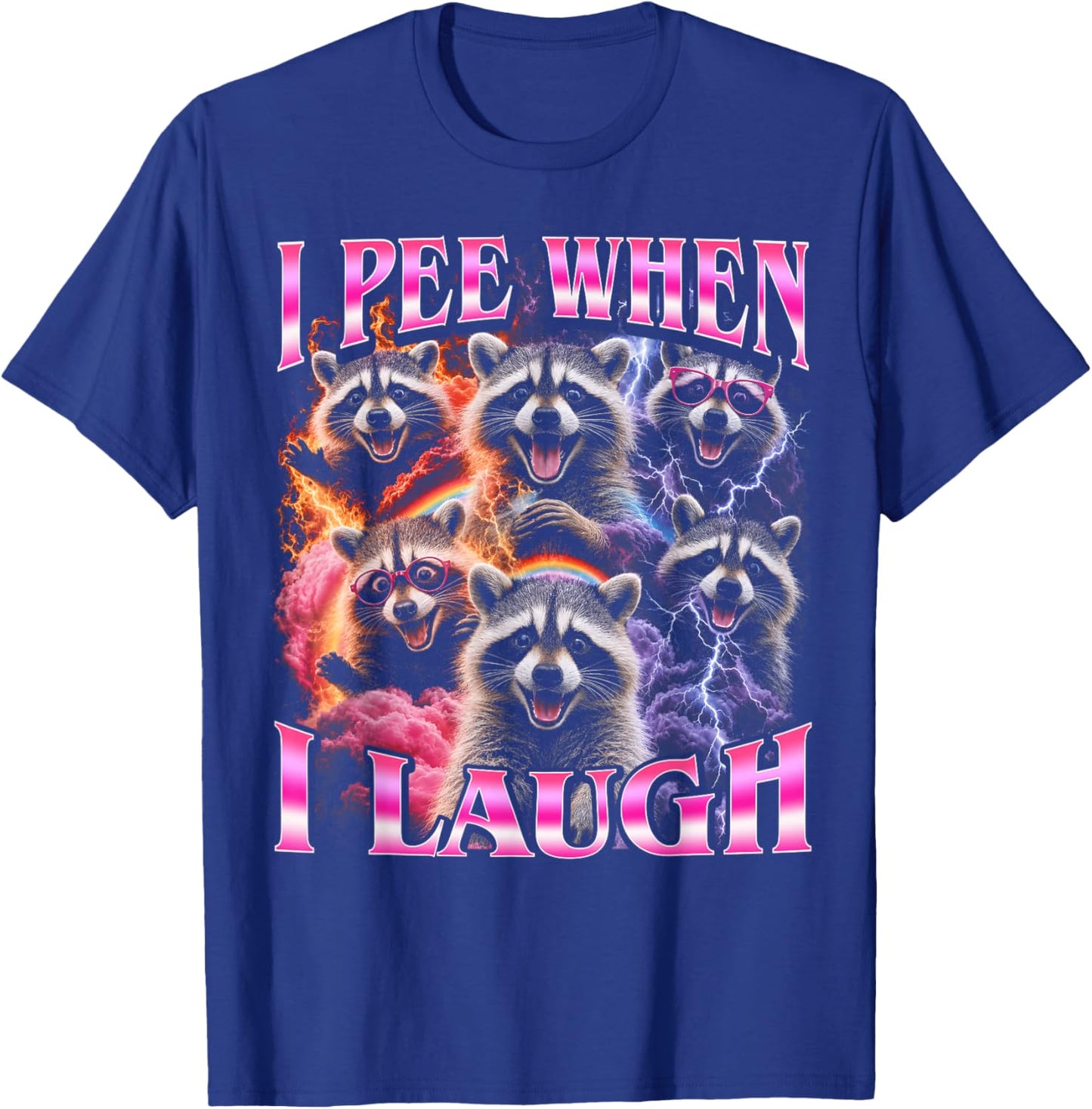 I Pee When I Laugh Funny Bootleg Raccoon Men Women T-Shirt - T-Shirt | Royal