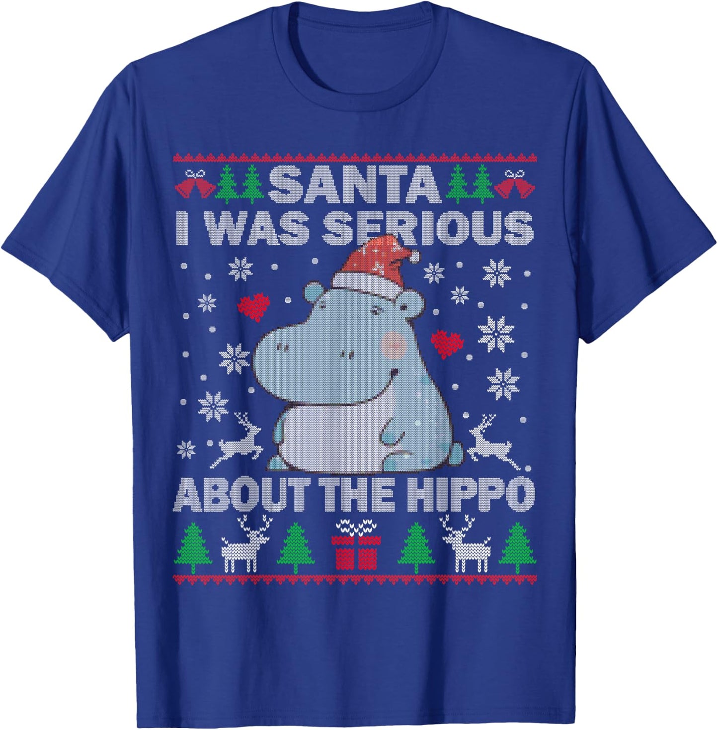 Ugly Christmas Sweater Santa I Was Serious About the Hippo T-Shirt - T-Shirt | Royal