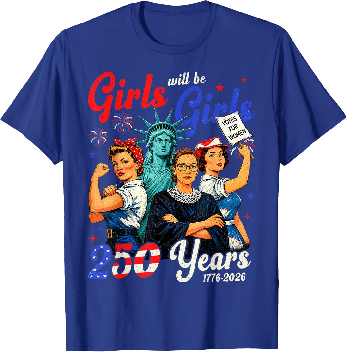 Girl Will Be Girls 250 Years America 4th of July USA Women T-Shirt - T-Shirt | Royal