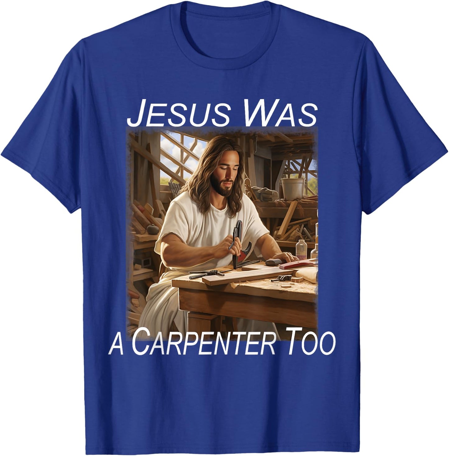 Jesus was a Carpenter T-Shirt - T-Shirt | Royal