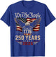 250 Years American 250th Anniversary USA Patriotic 4th July T-Shirt - T-Shirt | Royal