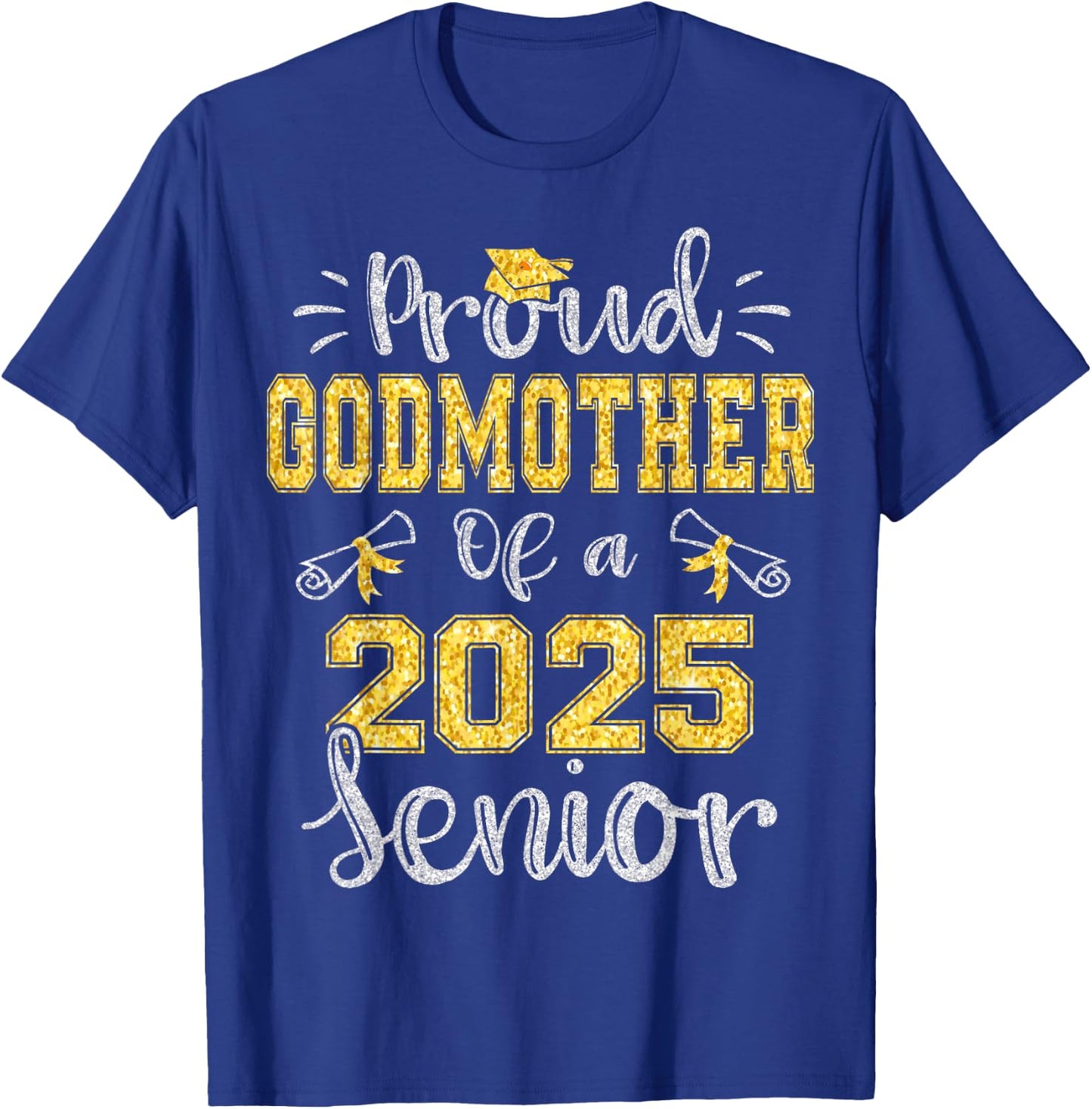 Proud Godmother of a Class of 2025 Senior Graduate 2025 T-Shirt - T-Shirt | Royal