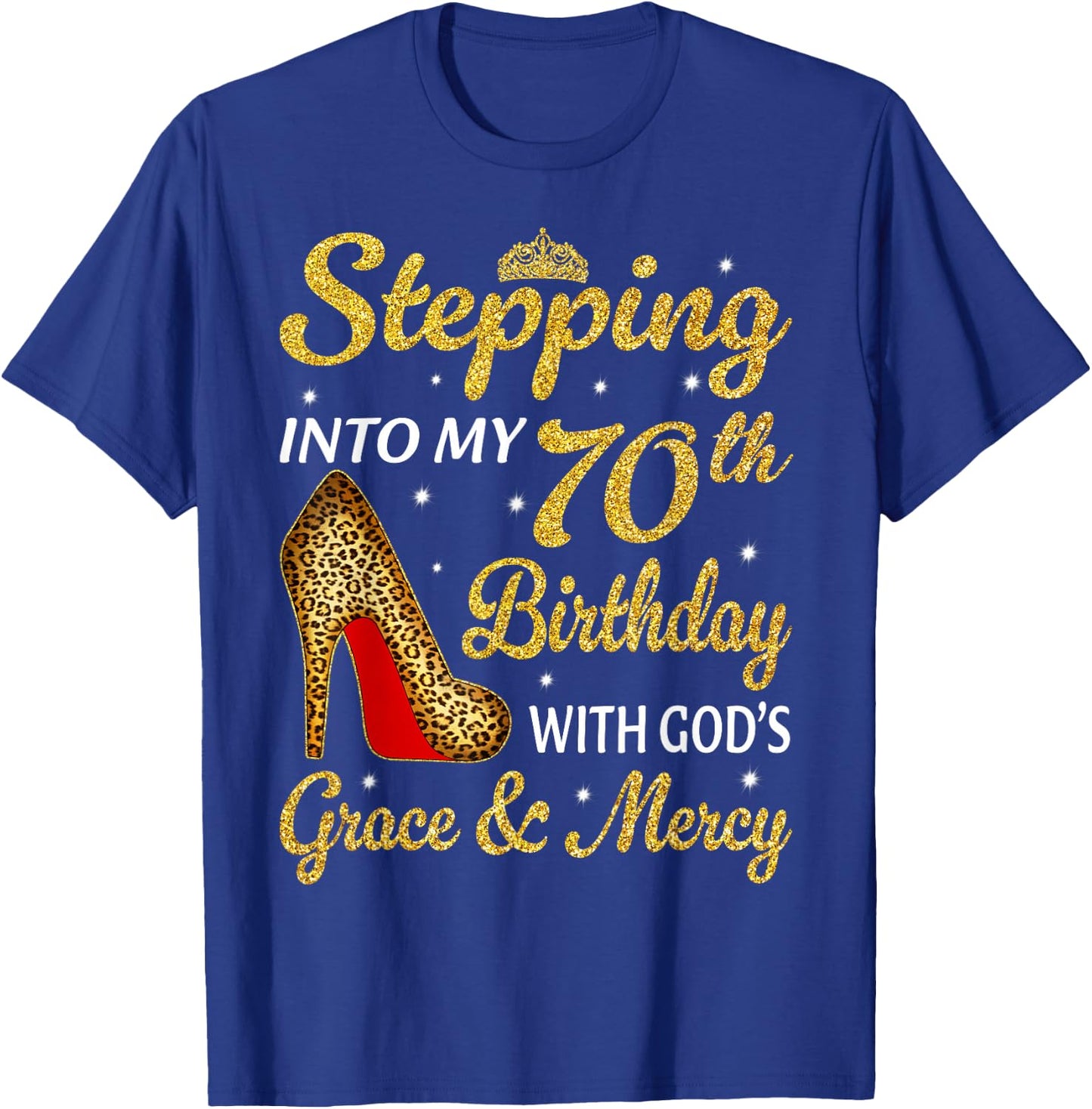 Stepping Into My 70th Birthday Women Leopard High Heel T-Shirt - T-Shirt | Royal