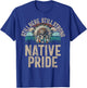 Still Here Still Strong Native Pride Indian Native American , Black, S T-Shirt - T-Shirt | Royal