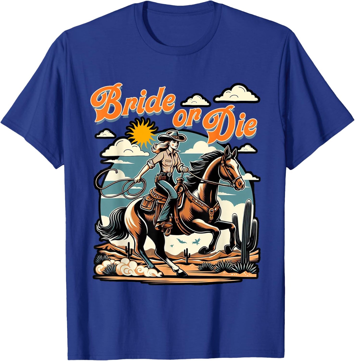 Bachelorette 1950s Cowgirl Bride Or Die Western Bach Party T-Shirt - T-Shirt | Royal