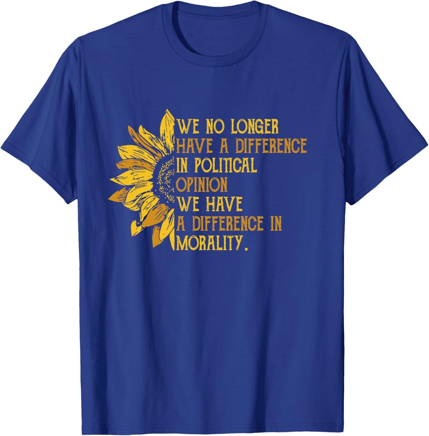 We No Longer Have A Difference In Political Opinion T-Shirt - T-Shirt | Royal