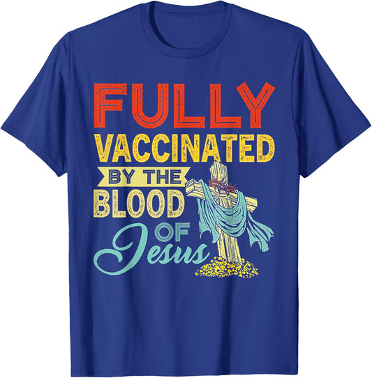 Fully Vaccinated By The Blood Of Jesus T-Shirt - T-Shirt | Royal