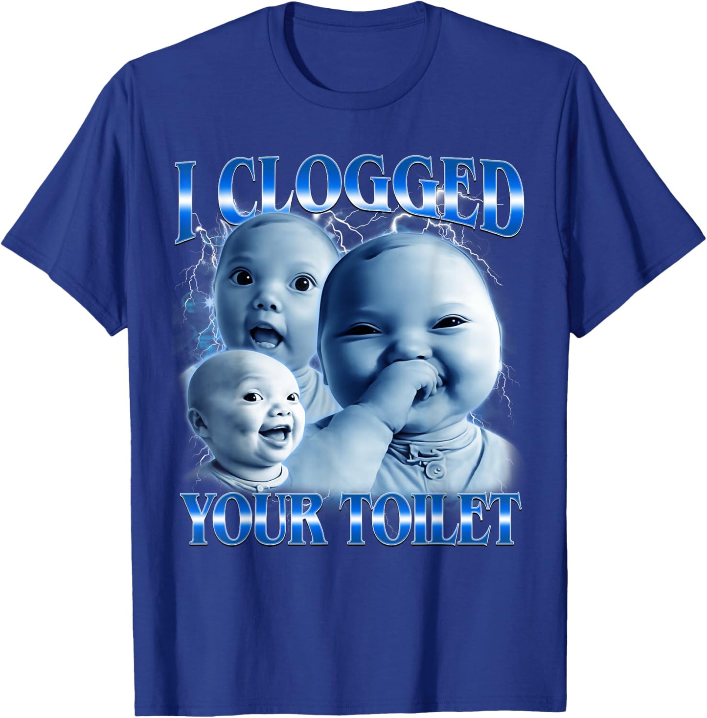 I Clogged Your Toilet Funny AI Baby Meme Stupid Brainrot T-Shirt - T-Shirt | Royal