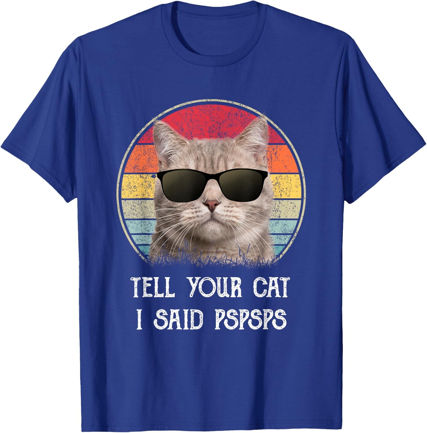Funny Cat Shirt Retro Tell Your Cat I Said Pspsps T-Shirt - T-Shirt | Royal