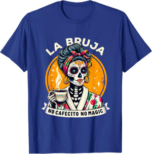 Funny Skeleton Women Coffee La Bruja No Cafecito No Magic T-Shirt - T-Shirt | Royal