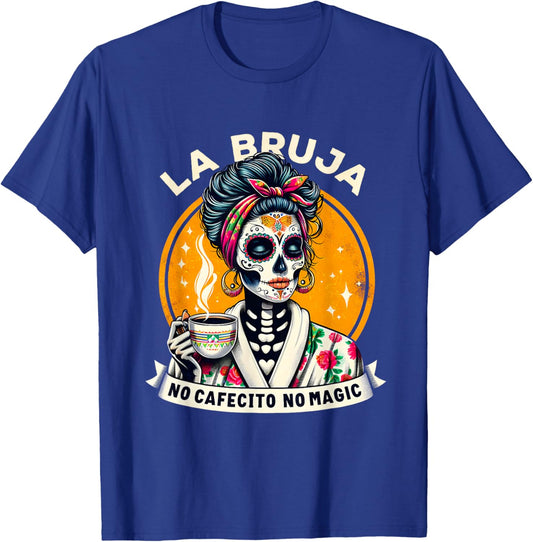 Funny Skeleton Women Coffee La Bruja No Cafecito No Magic T-Shirt - T-Shirt | Royal